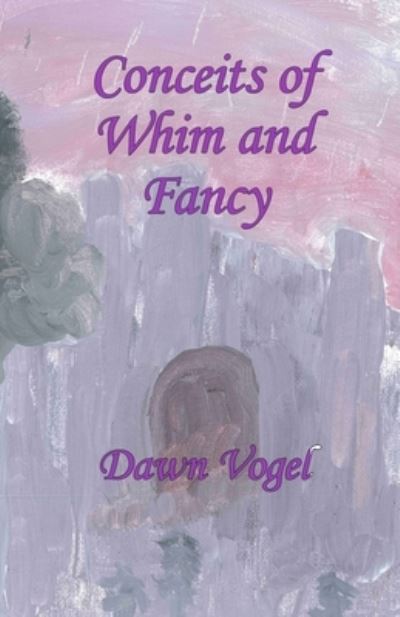 Cover for Dawn Vogel · Conceits of Whim and Fancy (Book) (2022)