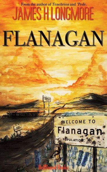 Flanagan - James H Longmore - Books - Hellbound Books Publishing - 9781948318280 - May 10, 2018