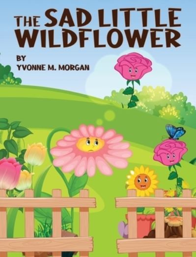 Cover for Yvonne M Morgan · The Sad Little Wildflower (Inbunden Bok) (2021)