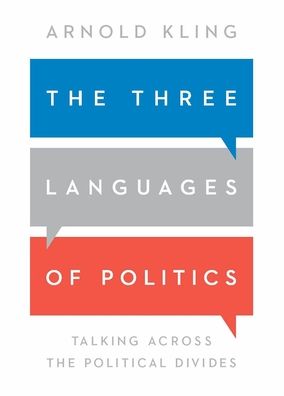 Cover for Arnold Kling · The Three Languages of Politics: Talking Across the Political Divides (Paperback Book) [3rd edition] (2022)