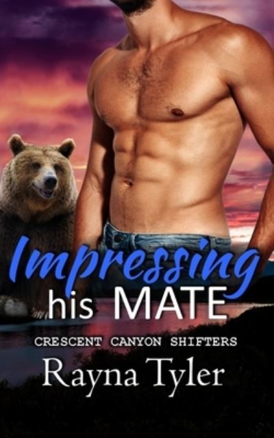 Impressing His Mate - Rayna Tyler - Books - Amazon Digital Services LLC - KDP Print  - 9781953213280 - December 22, 2021