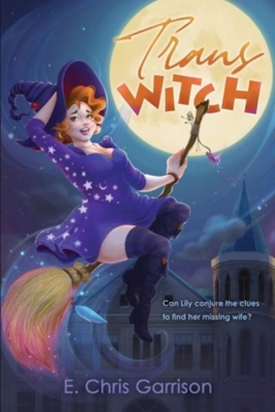 Trans Witch - E Chris Garrison - Książki - Silly Hat Books - 9781953763280 - 27 lutego 2021