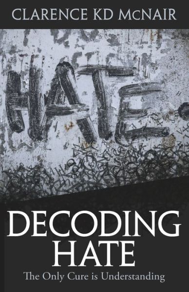 Cover for Clarence McNair · Decoding Hate (Paperback Book) (2022)