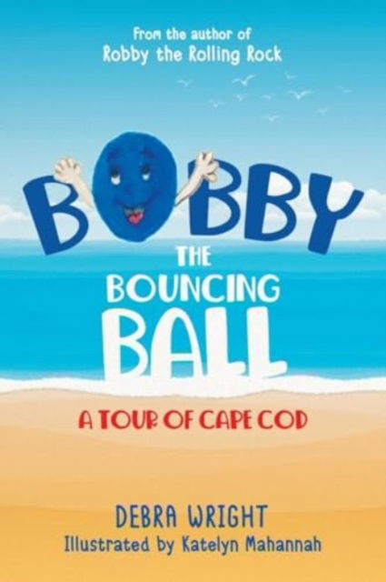 Cover for Debra Wright · Bobby the Bouncing Ball : A Tour of Cape Cod (Paperback Book) (2024)
