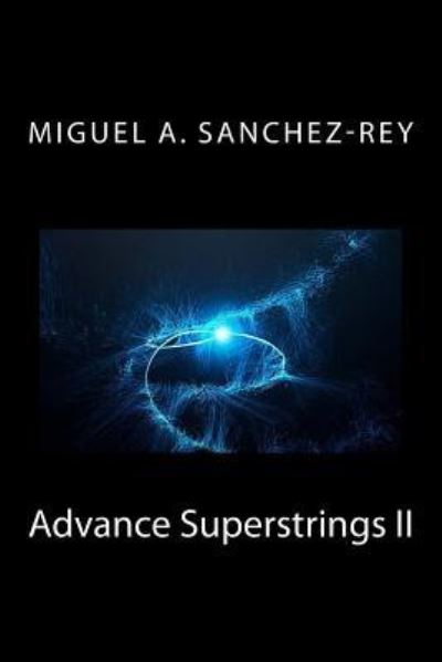 Cover for Miguel a Sanchez-Rey · Advance Superstrings II (Paperback Book) (2017)