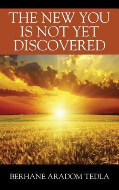 Cover for Berhane Aradom Tedla · The New You Is Not Yet Discovered (Paperback Book) (2018)