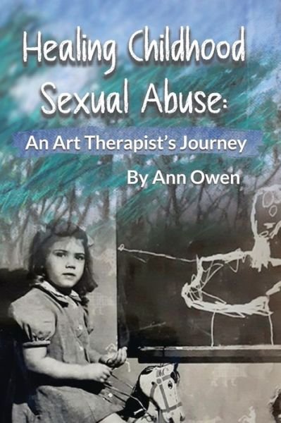 Cover for Ann Owen · Healing Childhood Sexual Abuse (Paperback Book) (2021)
