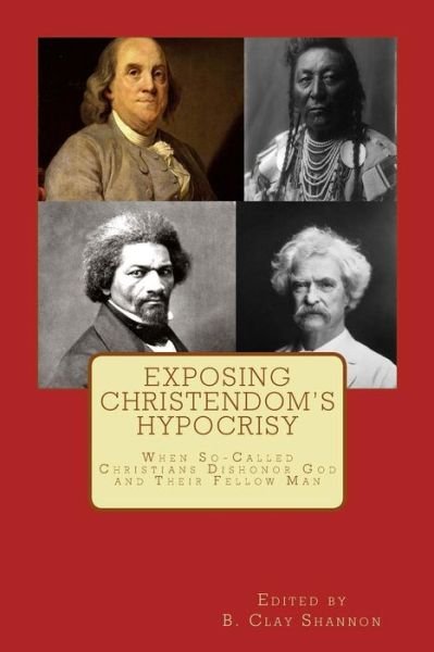 Cover for B Clay Shannon · Exposing Christendom's Hypocrisy (Paperback Book) (2017)