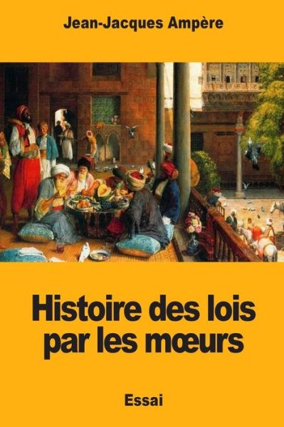 Cover for Jean-Jacques Ampere · Histoire des lois par les moeurs (Taschenbuch) (2018)