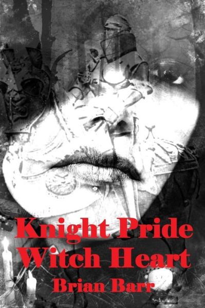 Cover for Brian Barr · Knight Pride, Witch Heart (Paperback Book) (2018)