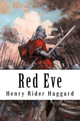 Red Eve - Henry Rider Haggard - Livros - Createspace Independent Publishing Platf - 9781986602280 - 19 de março de 2018