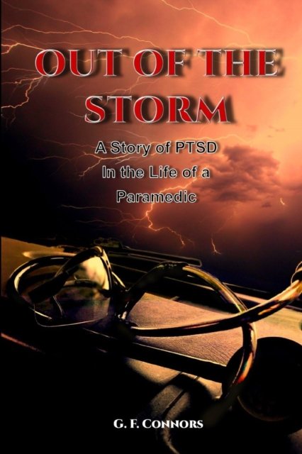 Cover for G F Connors · Out of the Storm: A Story of PTSD in the Life of a Paramedic (Taschenbuch) (2021)
