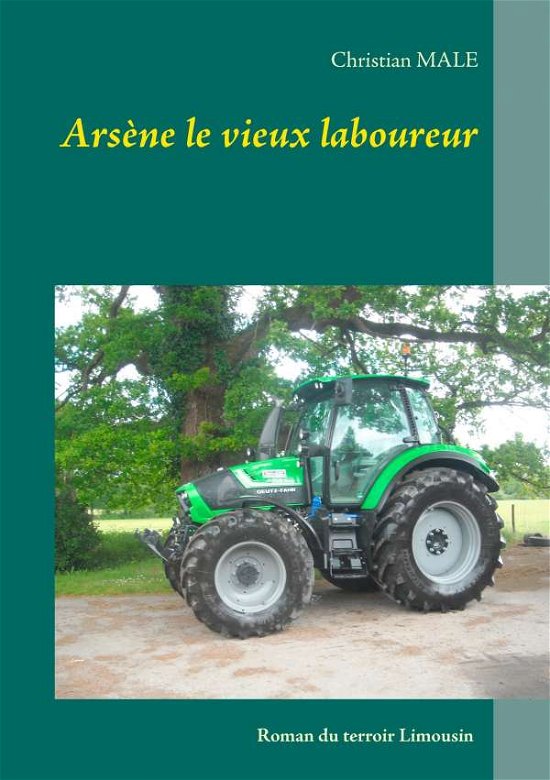 Cover for Male · Arsène le vieux laboureur (Buch) (2017)