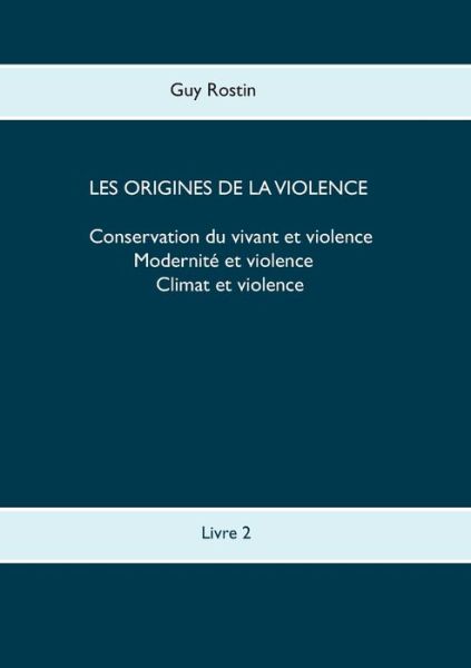 Cover for Guy Rostin Tack · Les origines de la violence: Climat et niveaux de propension de violence chez les peuples (Paperback Book) (2017)