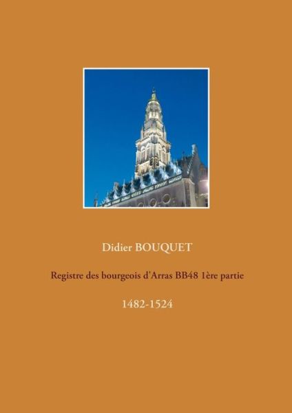 Cover for Didier Bouquet · Registre des bourgeois d'Arras BB48 1ère partie (Paperback Book) (2021)