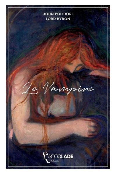 Le Vampire - 1788- Lord George Gordon Byron - Boeken - L'Accolade Editions - 9782378080280 - 28 februari 2018