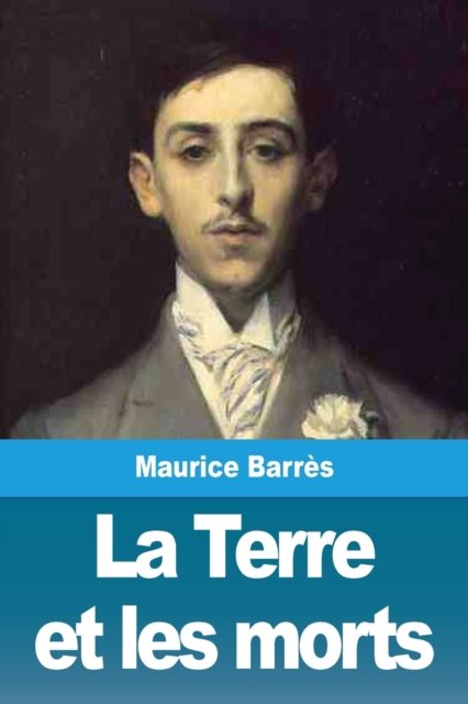 Cover for Maurice Barres · La Terre et les morts (Paperback Book) (2019)