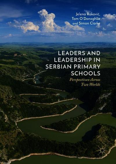 Cover for Jelena Rakovic · Leaders and Leadership in Serbian Primary Schools: Perspectives Across Two Worlds (Hardcover Book) [2019 edition] (2019)