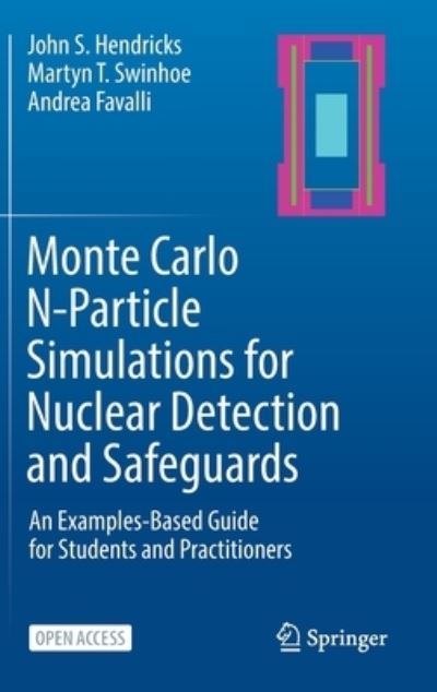 Cover for John S. Hendricks · Monte Carlo N-Particle Simulations for Nuclear Detection and Safeguards: An Examples-Based Guide for Students and Practitioners (Hardcover Book) [1st ed. 2022 edition] (2022)