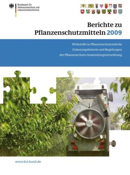 Berichte zu Pflanzenschutzmitteln 2009: Wirkstoffe in Pflanzenschutzmitteln; Zulassungshistorie und Regelungen der Pflanzenschutz-Anwendungsverordnung - BVL-Reporte - 9783034800297 - Boeken - Springer Basel - 9783034800280 - 6 september 2010