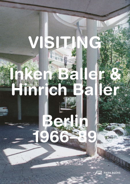 Cover for Visiting: Inken Baller &amp; Hinrich Baller, Berlin 1966–89 (Hardcover bog) (2025)