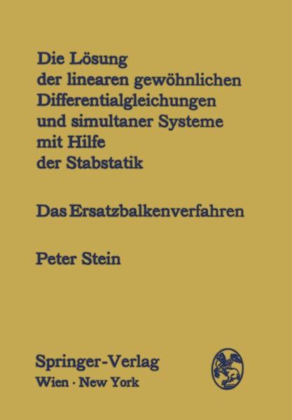 Die Losung Der Linearen Gewohnlichen Differentialgleichungen Und Simultaner Systeme Mit Hilfe Der Stabstatik: Das Ersatzbalkenverfahren - Stein, Peter (University of Cambridge) - Books - Springer Verlag GmbH - 9783211809280 - January 20, 1969