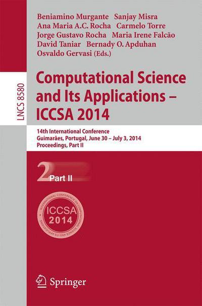 Cover for Beniamino Murgante · Computational Science and Its Applications - ICCSA 2014: 14th International Conference, Guimaraes, Portugal, June 30 - July 3, 204, Proceedings, Part II - Theoretical Computer Science and General Issues (Paperback Book) [2014 edition] (2014)