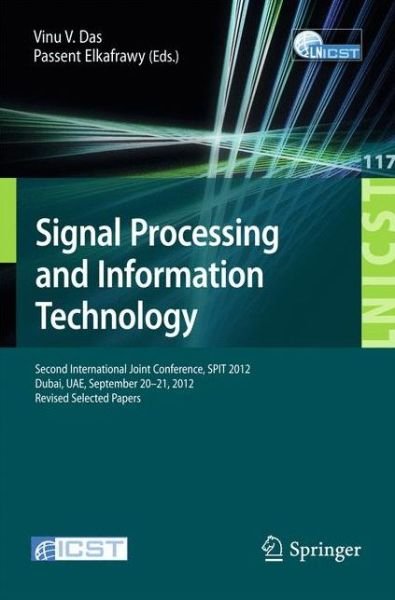 Vinu V Das · Signal Processing and Information Technology: Second International Joint Conference, SPIT 2012, Dubai, UAE, September 20-21, 2012, Revised Selected Papers - Lecture Notes of the Institute for Computer Sciences, Social Informatics and Telecommunications En (Paperback Bog) [2014 edition] (2014)