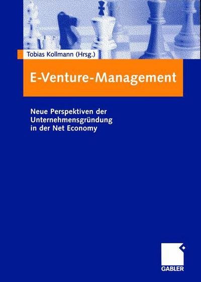 Cover for Tobias Kollmann · E-Venture-Management: Neue Perspektiven Der Unternehmensgrundung in Der Net Economy (Paperback Book) [2003 edition] (2003)