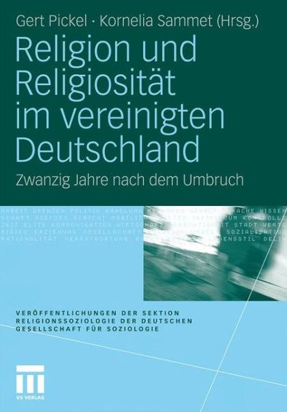 Cover for Gert Pickel · Religion Und Religiositat Im Vereinigten Deutschland: Zwanzig Jahre Nach Dem Umbruch - Veroeffentlichungen Der Sektion Religionssoziologie Der Deuts (Paperback Book) [2011 edition] (2010)