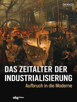 Das Zeitalter der Industrialisierung -  - Books - Theiss in Herder - 9783534610280 - November 11, 2024