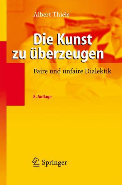 Cover for Albert Thiele · Die Kunst Zu Uberzeugen: Faire Und Unfaire Dialektik (Paperback Book) [8.Aufl. edition] (2006)