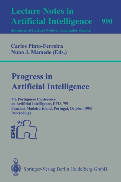 Cover for Carlos Pinto-ferreira · Progress in Artificial Intelligence: 7th Portuguese Conference on Artificial Intelligence, Epia '95, Funchal, Madeira Island, Portugal, October 3-6, 1995. Proceedings - Lecture Notes in Computer Science (Paperback Bog) (1995)