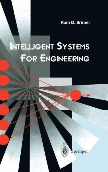 Cover for Ram D. Sriram · Intelligent Systems for Engineering: A Knowledge-based Approach (Hardcover Book) [Edition. Ed. edition] (1997)