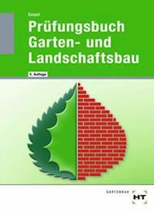 Prüfungsbuch Garten- und Landschaftsbau - Holger Seipel - Książki - Handwerk + Technik GmbH - 9783582875280 - 21 lutego 2022