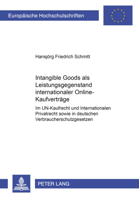 Cover for Schmitt Hansjorg Friedrich Schmitt · «Intangible Goods» als Leistungsgegenstand internationaler Online-Kaufvertraege: Im UN-Kaufrecht und Internationalen Privatrecht sowie in deutschen Verbraucherschutzgesetzen (Paperback Bog) (2002)