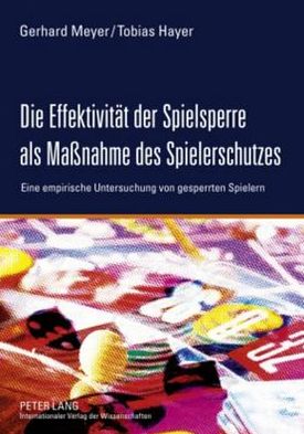 Cover for Gerhard Meyer · Die Effektivitaet Der Spielsperre ALS Massnahme Des Spielerschutzes: Eine Empirische Untersuchung Von Gesperrten Spielern (Paperback Book) [German edition] (2010)