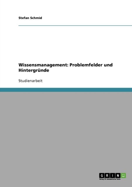 Cover for Stefan Schmid · Wissensmanagement: Problemfelder und Hintergrunde (Paperback Book) [German edition] (2007)
