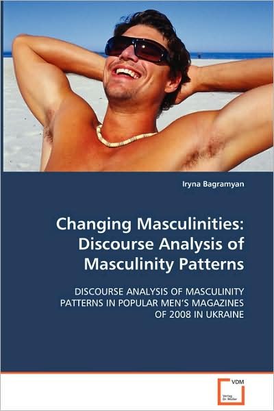 Cover for Iryna Bagramyan · Changing Masculinities: Discourse Analysis of Masculinity Patterns (Paperback Bog) (2008)