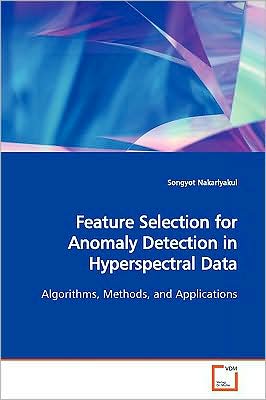 Cover for Songyot Nakariyakul · Feature Selection for Anomaly Detection in Hyperspectral Data: Algorithms, Methods, and Applications (Paperback Book) (2009)
