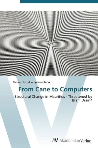 Cover for Thomas Bernd Vangerow-kühn · From Cane to Computers (Paperback Book) (2011)
