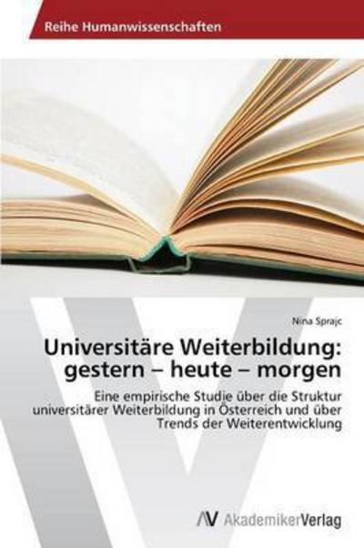 Cover for Sprajc Nina · Universitare Weiterbildung: Gestern - Heute - Morgen (Taschenbuch) (2015)
