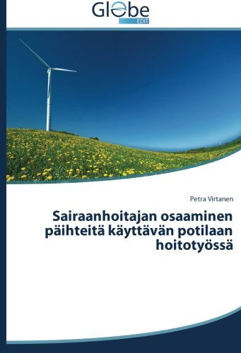 Cover for Petra Virtanen · Sairaanhoitajan Osaaminen Päihteitä Käyttävän Potilaan Hoitotyössä (Paperback Book) [Finnish edition] (2014)