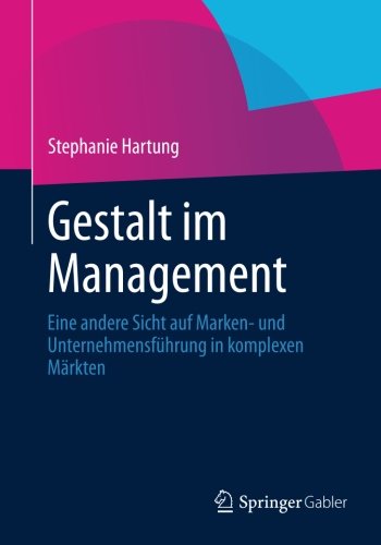 Cover for Stephanie Hartung · Gestalt Im Management: Eine Andere Sicht Auf Marken- Und Unternehmensfuhrung in Komplexen Markten (Paperback Book) [2014 edition] (2014)