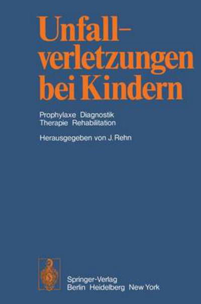 Unfallverletzungen Bei Kindern - J Rehn - Bücher - Springer-Verlag Berlin and Heidelberg Gm - 9783642658280 - 12. November 2011