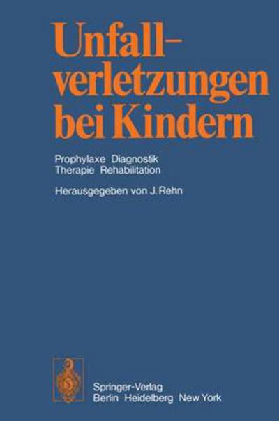 Cover for J Rehn · Unfallverletzungen Bei Kindern (Paperback Bog) [Softcover Reprint of the Original 1st Ed. 1974 edition] (2011)