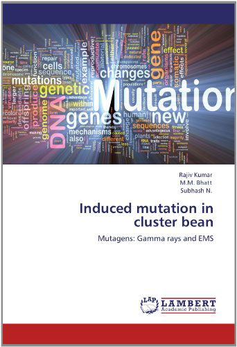 Cover for Subhash N. · Induced Mutation in  Cluster Bean: Mutagens: Gamma Rays and Ems (Paperback Book) (2012)