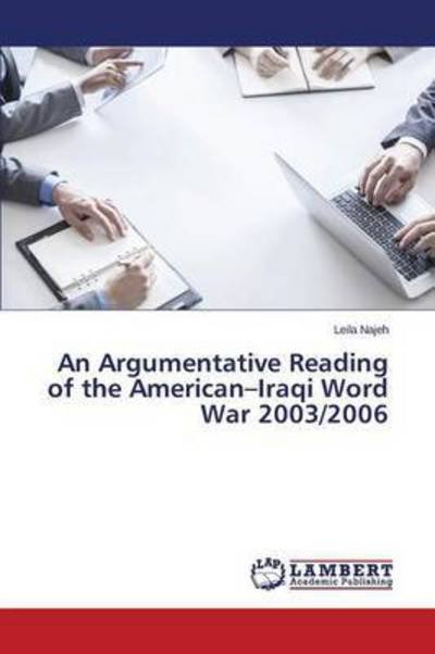 Cover for Najeh Leila · An Argumentative Reading of the American-iraqi Word War 2003/2006 (Paperback Book) (2015)