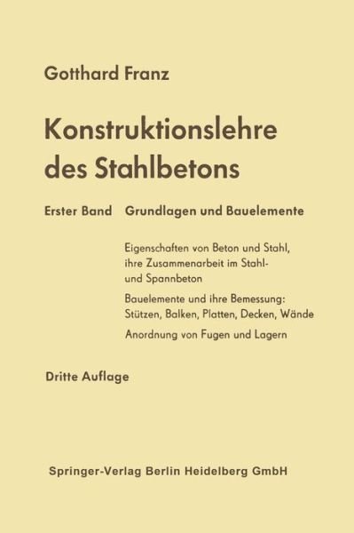 Konstruktionslehre des Stahlbetons: Erster Band: Grundlagen und Bauelemente - Gotthard Franz - Livres - Springer-Verlag Berlin and Heidelberg Gm - 9783662234280 - 1970