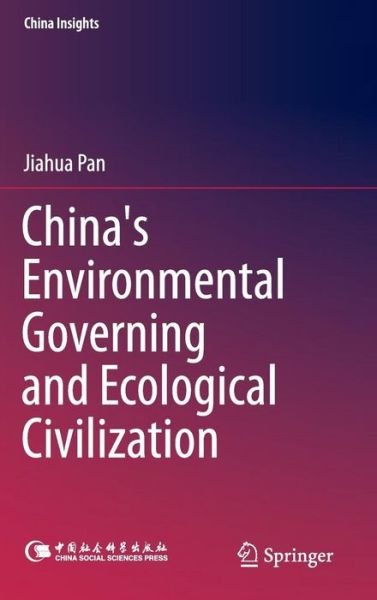 Cover for Jiahua Pan · China's Environmental Governing and Ecological Civilization - China Insights (Gebundenes Buch) [1st ed. 2016 edition] (2015)